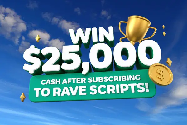 Win $25,000 Cash After Subscribing to Rave Scripts!