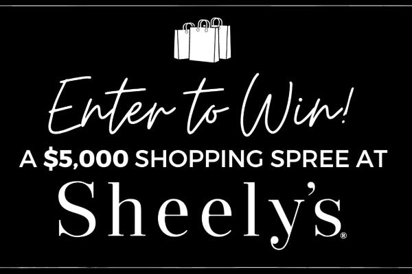 Win A $5,000 Sheely's Shopping Spree!