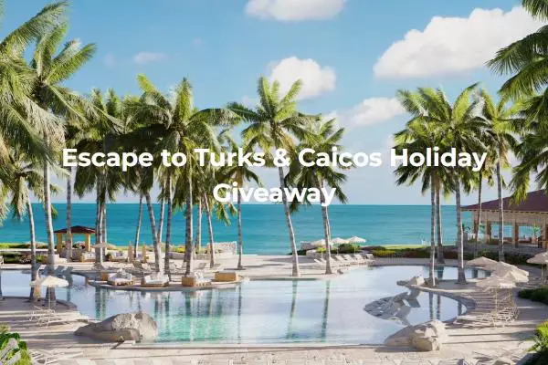 Win Escape to Turks & Caicos Holiday Giveaway