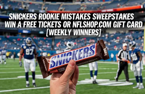 Snickers Rookie Mistakes Sweepstakes: Win a Free Tickets or NFLshop.com gift card (Weekly Winners)