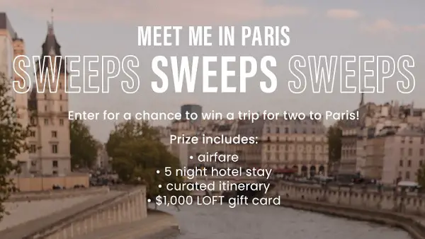 Win A Trip to Paris with $1000 Loft Gift Card!