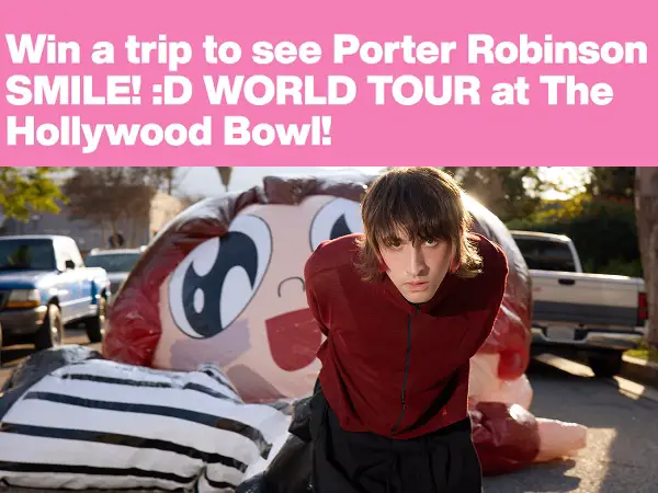 SiriusXM Porter Robinson’s Smile! World Tour Giveaway 2024