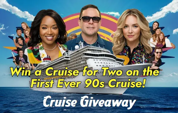 The 90s Cruise Trip Giveaway: Win Free Cruise Vacation, Concert Tickets & Meet Celebrities