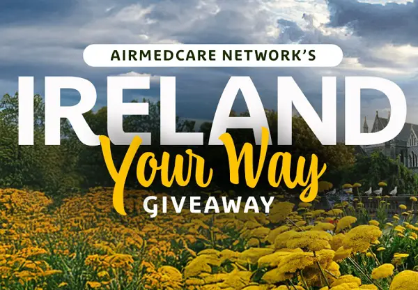 AirMedCare Network’s Ireland Your Way Giveaway; Win a $25000 Cash for Free!