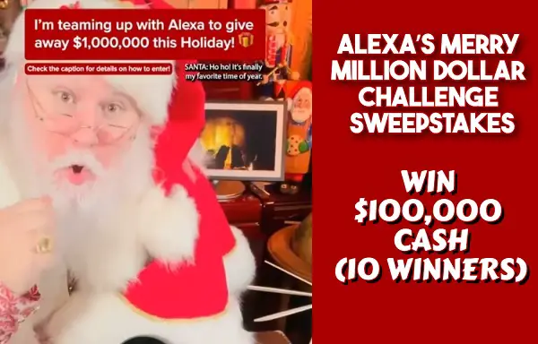 Alexa’s Merry Million Dollar Challenge Sweepstakes: Win a $100000 Cash Prize! (10 Winners)