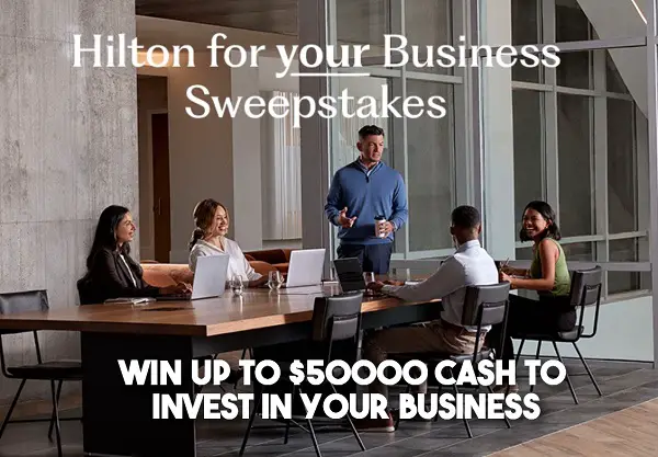 Hilton for Your Business Sweepstakes: Win $50000 Cash to Invest in Your Business and More!