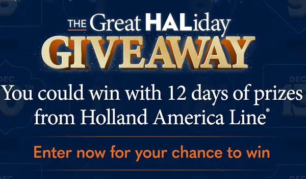 Holland America's 12 Days of Giveaway: Win a Grand World Voyage or Daily Instant Win Prizes!