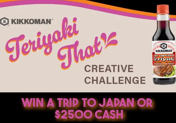 Kikkoman Teriyaki That Creative Challenge: Win a Trip to Japan or $2500 Cash!