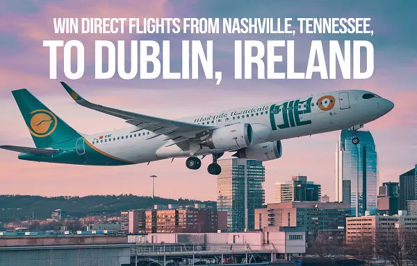 Win a Free Tickets to Enjoy Dream Journey from Nashville to Dublin!