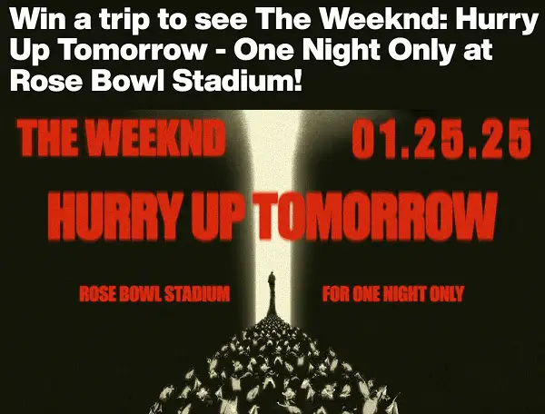 Win a Trip to See The Weeknd: Hurry Up Tomorrow at Rose Bowl Stadium!